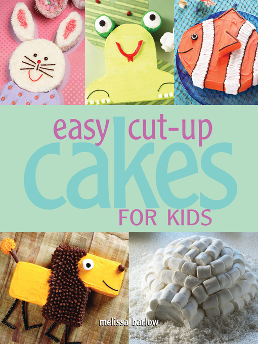 Title details for Easy Cut-up Cakes for Kids by Melissa Barlow - Wait list